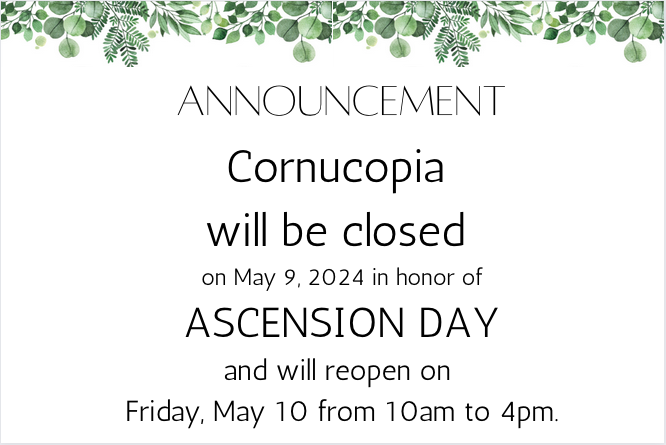 Cornucopia will be closed on May 9, 2024 for Ascension Day.
